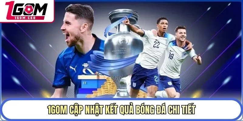 1GOM cập nhật kết quả bóng đá chi tiết