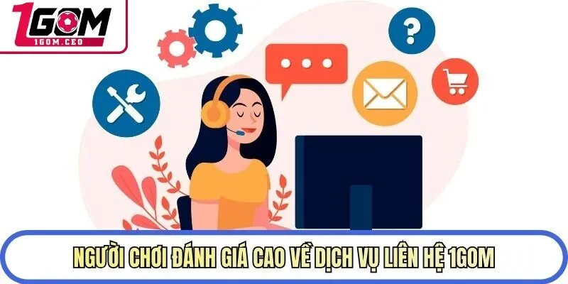Người chơi đánh giá cao về dịch vụ liên hệ 1GOM